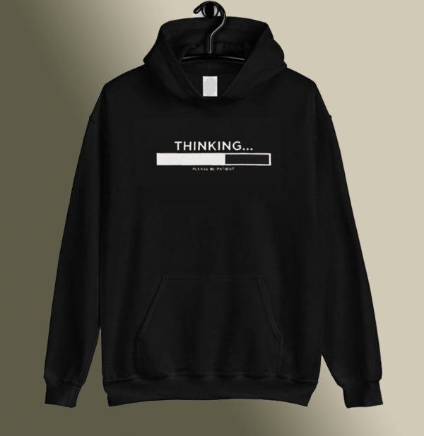 Funny Slogan - Thinking Please Be Patient Hoodie SC