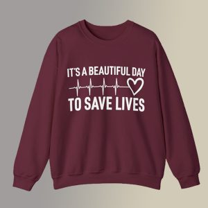 It’s a Beautiful Day to Save Lives Sweatshirt SC