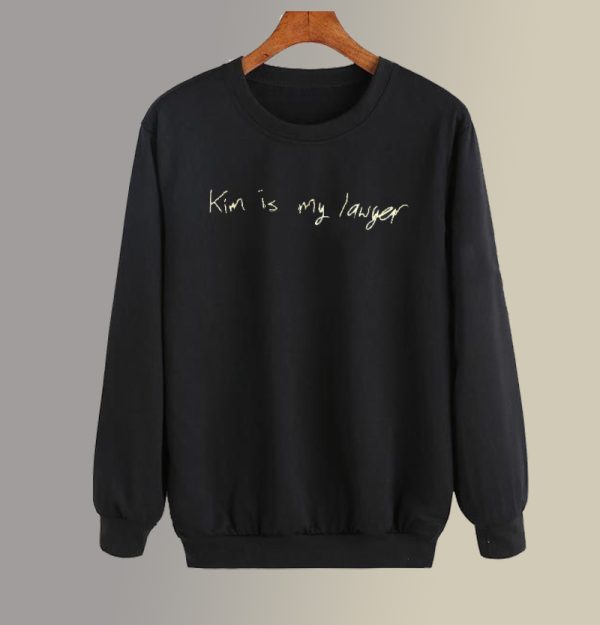 Kim Is My Lawyer Sweatshirt SC