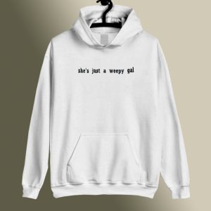 She's Just a Weepy Gal Hoodie SC