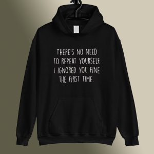 There's No Need to Repeat Yourself Hoodie SC