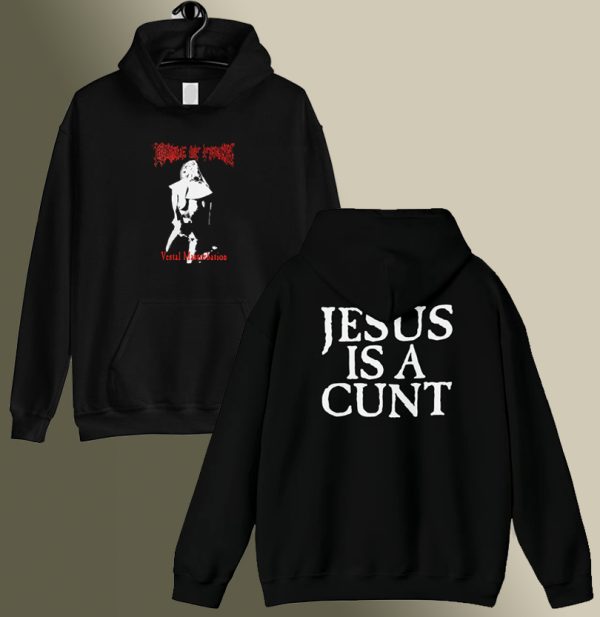 Vestal Masturbation Jesus Is a Cunt Hoodie (2SIDE) SC