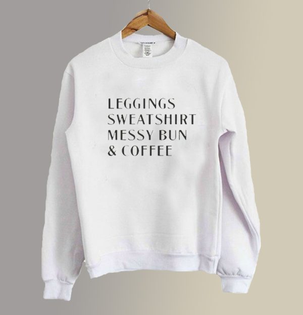 leggings sweatshirt messy bun coffee sweatshirt SC