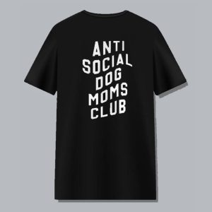 Anti Social Dog Mom Club T-Shirt Back