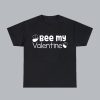 Be My Valentine T-shirt