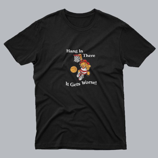 Garfield Hang In There It Gets Worse T Shirt SC