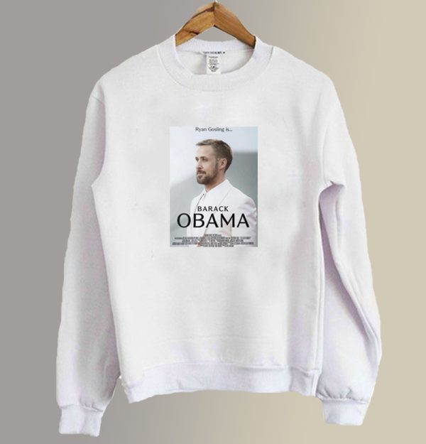 Ryan Gosling Obama movie meme Sweatshirt SC