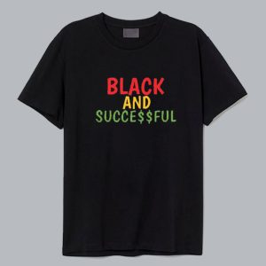 Black and Succesful T Shirt