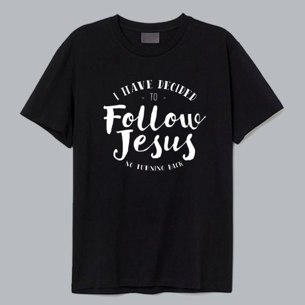 Christian Baptism Follow Jesus T Shirt