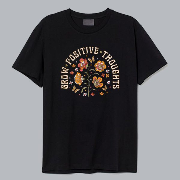 Grow Positive Thoughts Floral T shirt