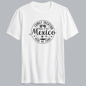 Mexico 2024 Family Vacation T shirt