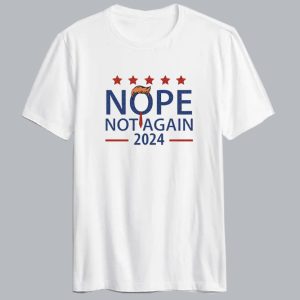 Nope Not Again Trump 2024 T Shirt