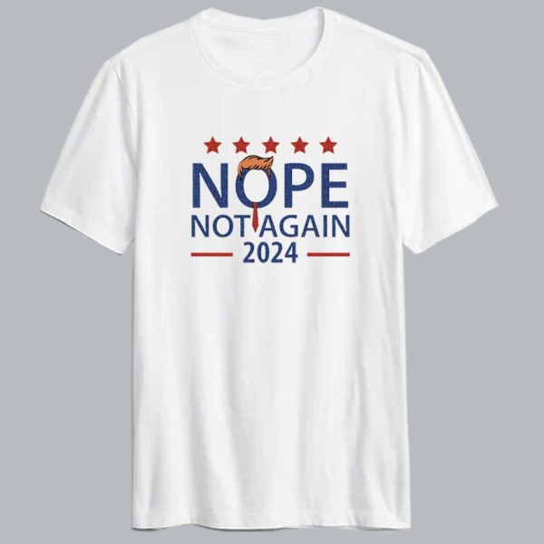 Nope Not Again Trump 2024 T Shirt