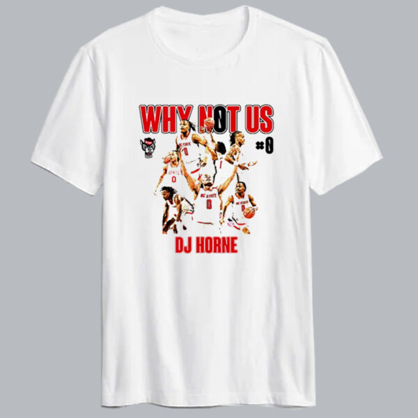 Dj Horne Why Not Us T shirt