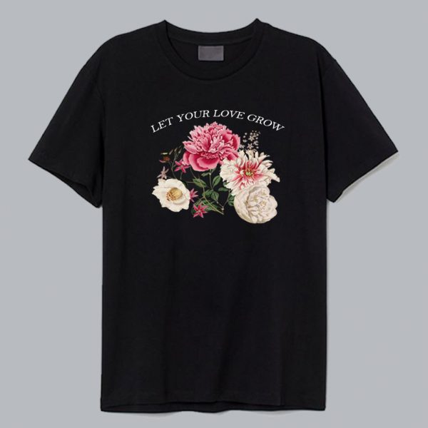 Let Your Love Grow T Shirt