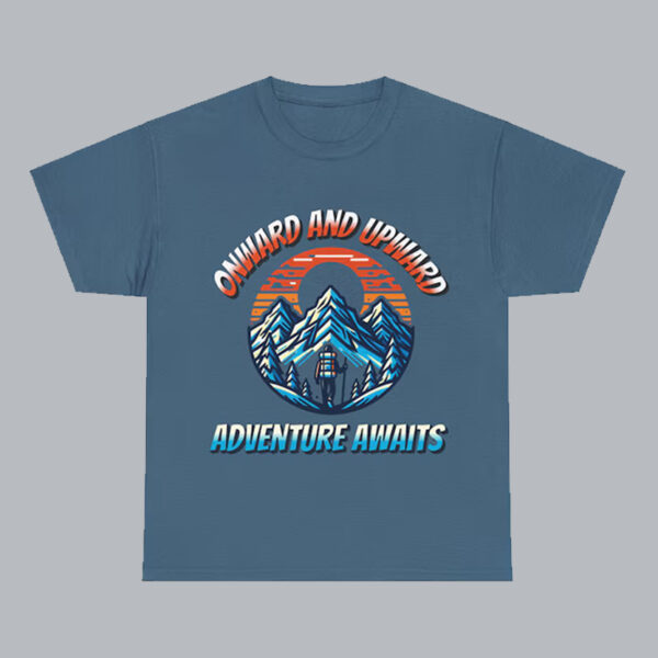 Onward and Upward Adventure Awaits T shirt