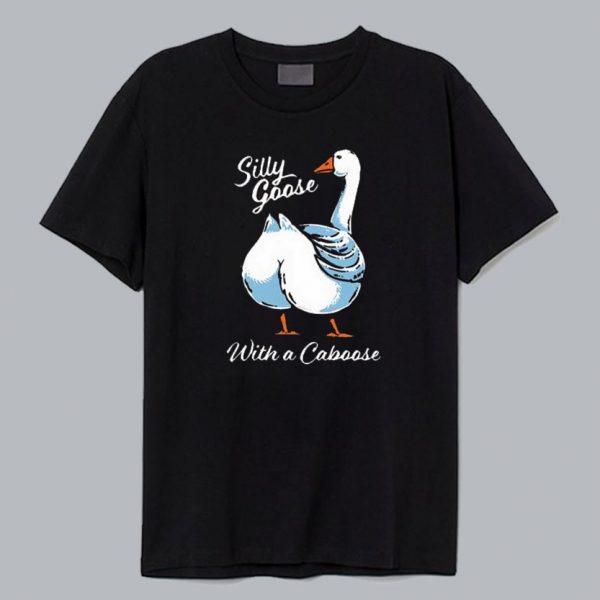 Silly Goose With A Caboose T Shirt