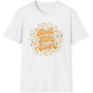 Best Life Ever T-Shirt