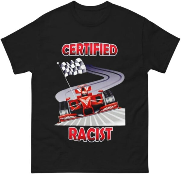 Certified Racist T Shirt