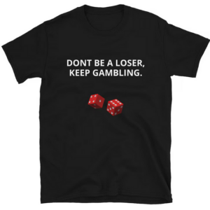 DONT BE A LOSER T-shirt