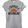 I Carried A Watermelon T-Shirt