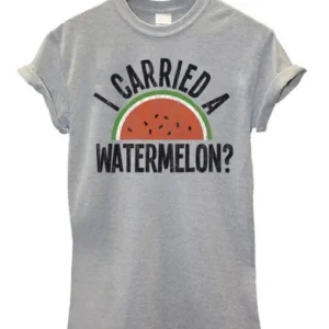 I Carried A Watermelon T-Shirt