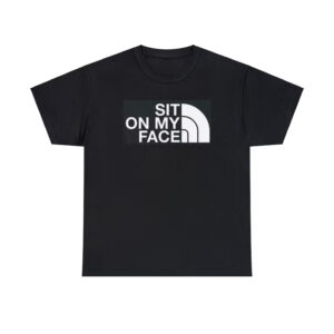 Sit On My Face T-shirt