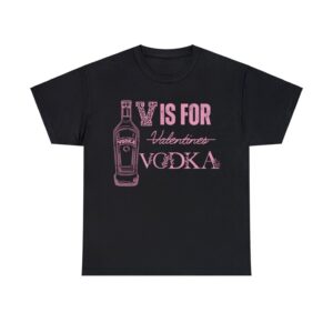 V is for Vodka T-shirt