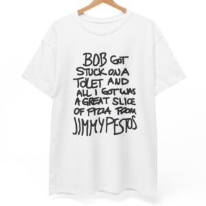 Bob Got Stuck On A Toilet T-Shirt