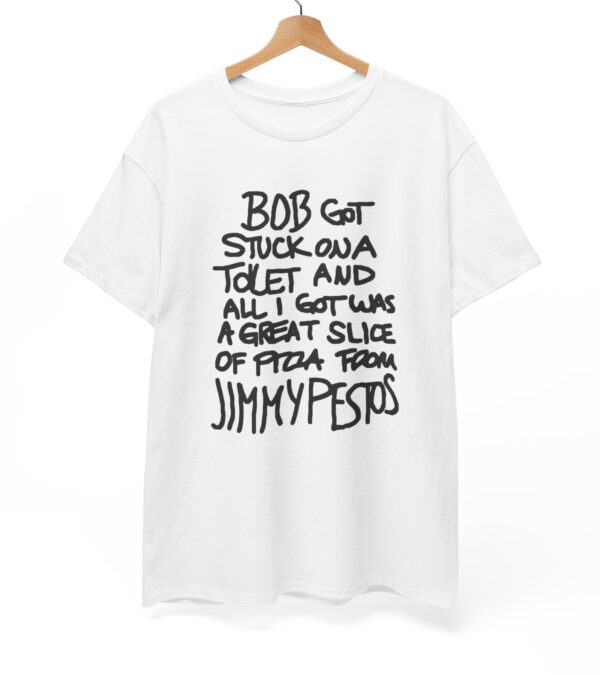 Bob Got Stuck On A Toilet T-Shirt