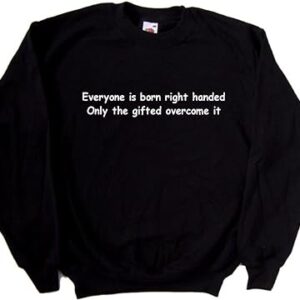 Everyone is Born Right sweatshirt