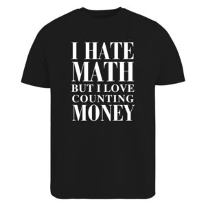 I Hate Math But I T-shirt