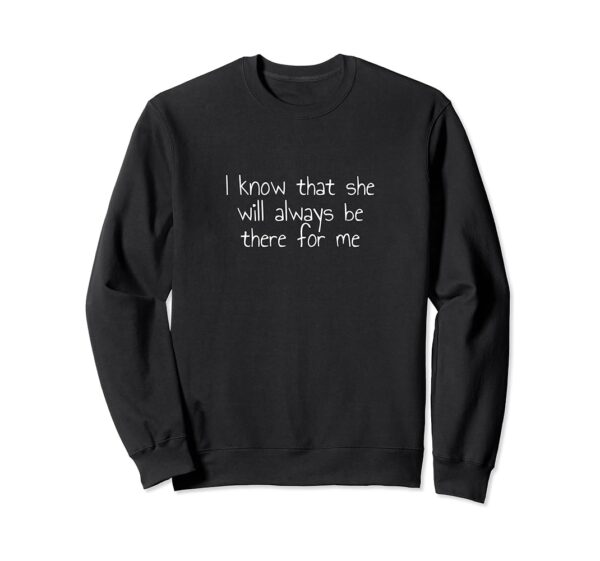 I Know Everything Happens Sweatshirt