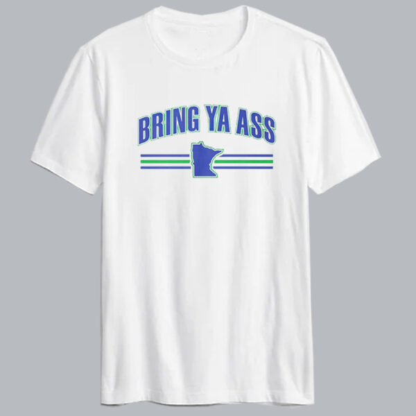 Minnesota Timberwolves Bring Ya Ass T Shirt