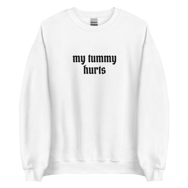 My Tummy Hurts Sweatshirt