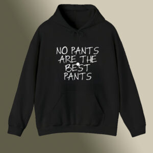 No pants are the best pants Hoodie