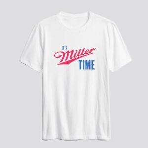 Funny Merch Its Miller Time T Shirt