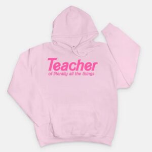 Teacher of Literally All the Things Hooded