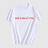 Dont Kill My Vibe T-Shirt