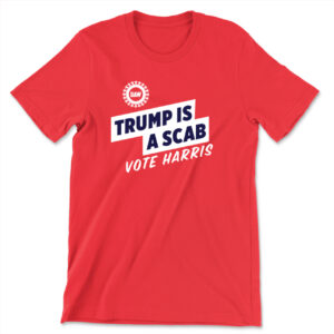 Trump Is A Scab T Shirt