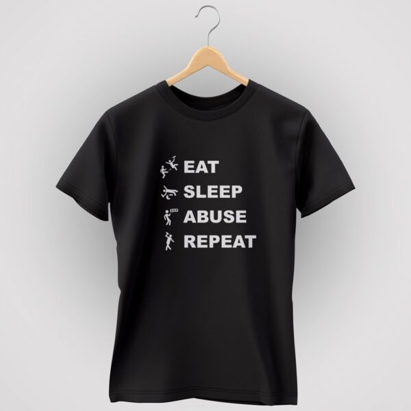 eat sleep abuse repeat t-shirt