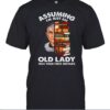 Assuming Im Just An Old Lady Was Your First Mistake T-Shirt thd